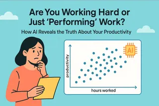 Are You Working Hard or Just 'Performing' Work? How AI Reveals the Truth About Your Productivity