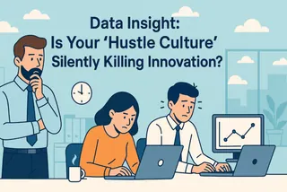 Data Insight: Is Your 'Hustle Culture' Silently Killing Innovation?