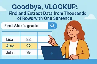 Goodbye, VLOOKUP: Find and Extract Data from Thousands of Rows with One Sentence
