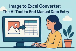 Image to Excel Converter: The AI Tool to End Manual Data Entry